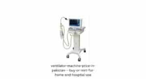 ventilator-machine-price-in-pakistan-–-buy-or-rent-for-home-and-hospital-use